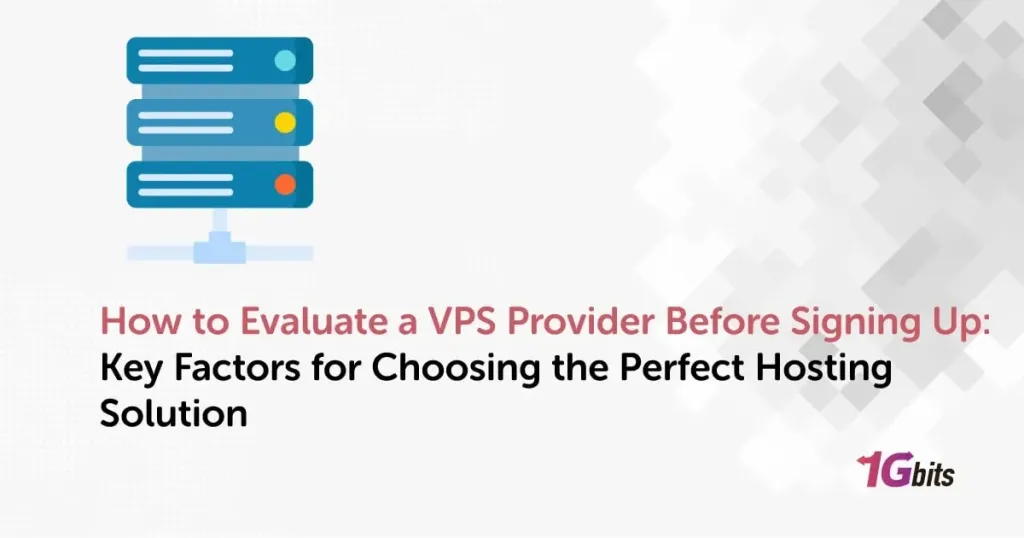 How to Evaluate a VPS Provider Before Signing Up: Key Factors for