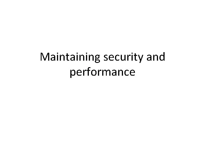 Maintaining security and performance Firewalls A firewall is
