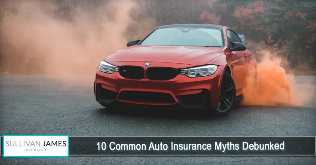 10 Common Auto Insurance Myths Debunked - SULLIVAN JAMES INSURANCE