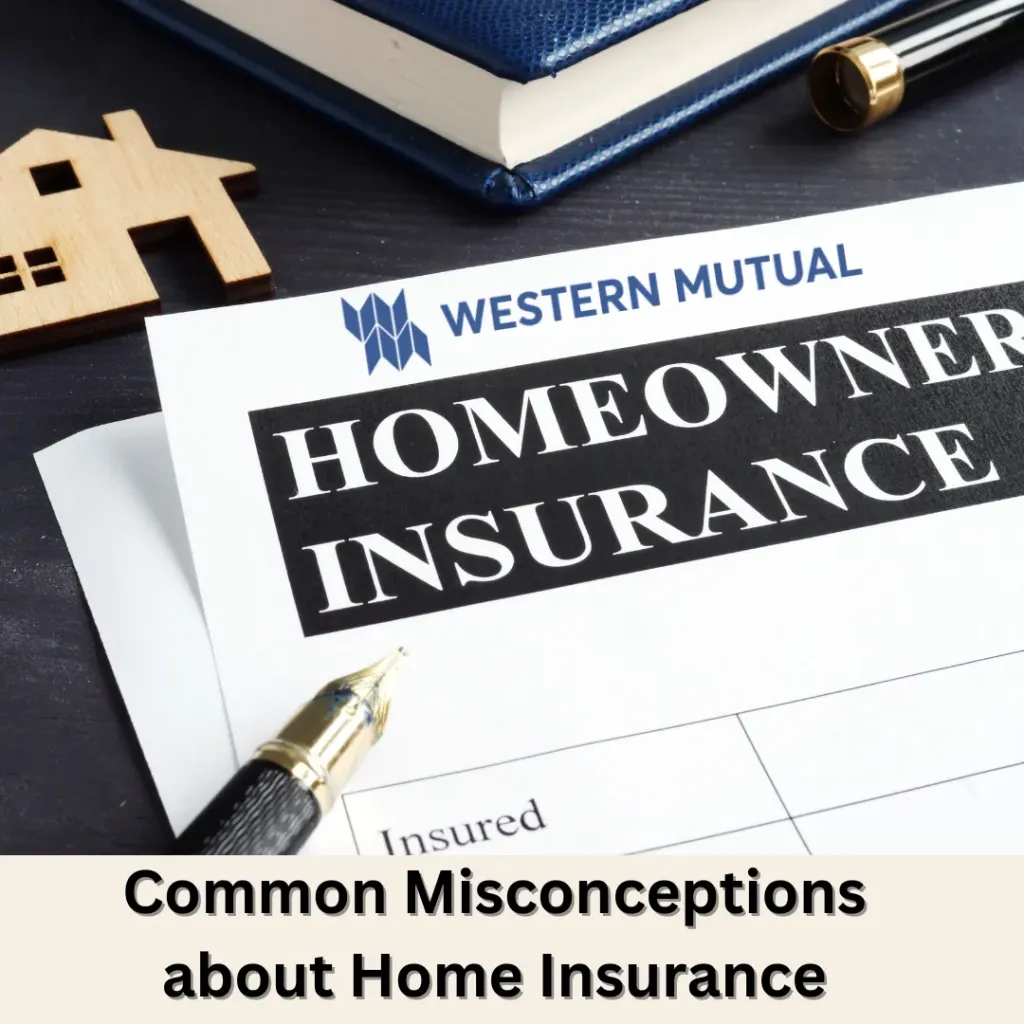 Common Misconceptions about Home Insurance – Western Mutual Insurance Group