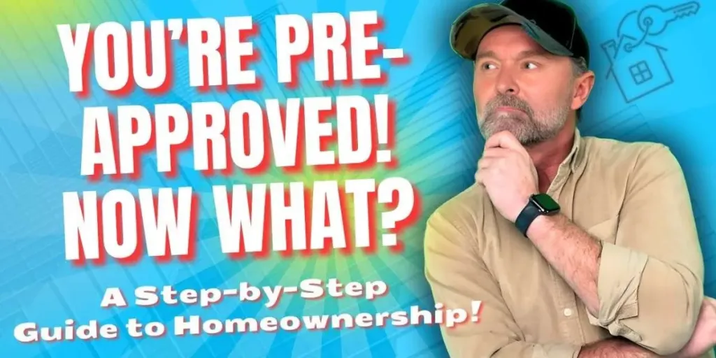 What Happens After I Get Pre-Approved for a Mortgage? 12 Steps