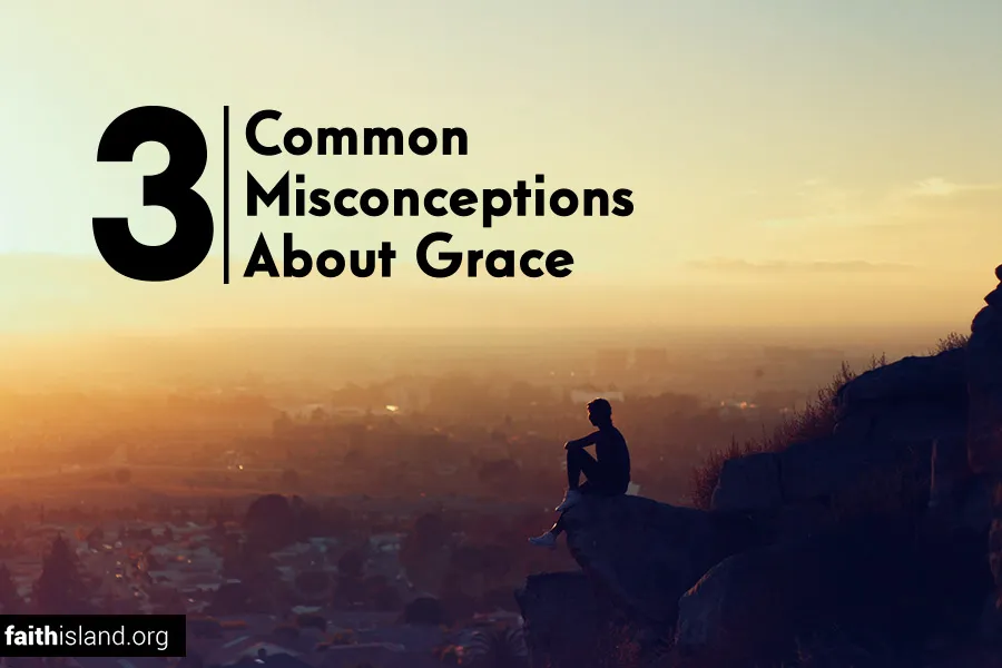 3-common-misconceptions-about-grace | Faith Island