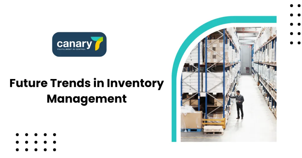Future Trends Shaping Inventory Management in Manufacturing