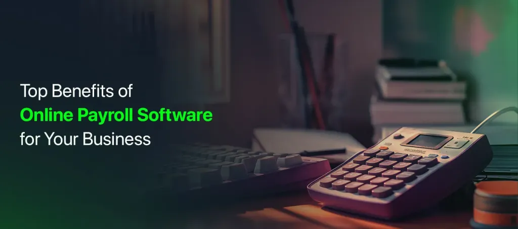 Key Benefits of Online Payroll Software for Small Business