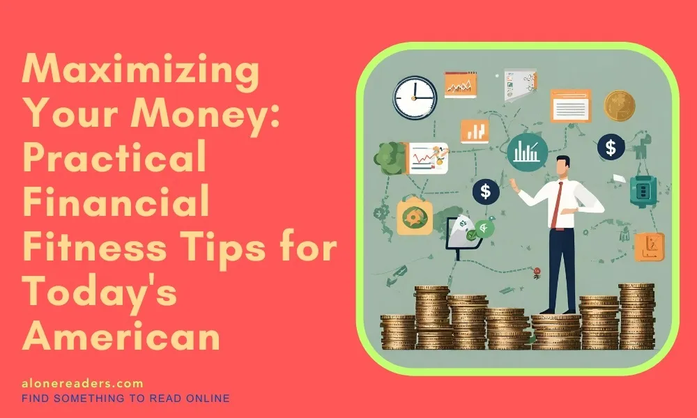 Maximizing Your Money: Practical Financial Fitness Tips for Today's