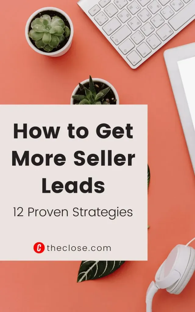 Seller Leads for Real Estate Agents: Strategies and Tactics