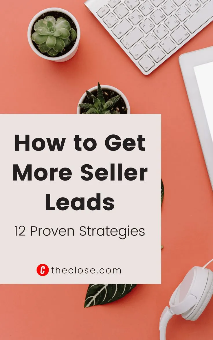 Seller Leads for Real Estate Agents: Strategies and Tactics